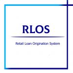 RLOS - Retail Loan Origination System